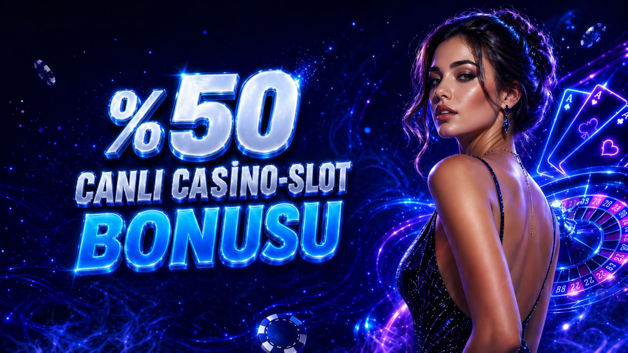 %50 CANLI CASİNO-SLOT BONUSU